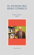 El dudoso big bang cósmico (eBook,... - Bild 1