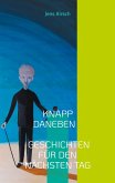 Knapp daneben - Geschichten für den nächsten Tag - (eBook, ePUB)