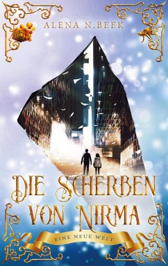 Die Scherben von Nirma - Eine neue Welt (eBook, ePUB) - Beek, Alena N.