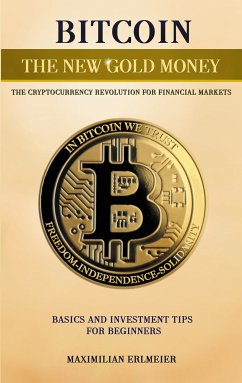 Bitcoin - the new gold money (eBook, ePUB) - Erlmeier, Maximilian