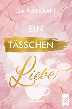 Ein Tässchen Liebe (eBook, ePUB) - Haycraft, Lia