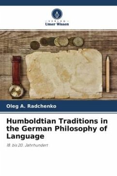 Humboldtian Traditions in the German Philosophy of Language - Radchenko, Oleg A.