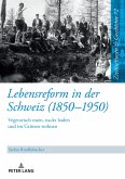 Lebensreform in der Schweiz (1850¿1950)