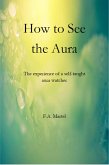 How to See the Aura (eBook, ePUB) How to See the Aura (eBook, ePUB)