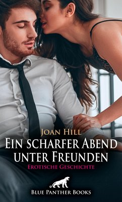 Ein scharfer Abend unter Freunden   Erotische Geschichte (eBook, ePUB) - Hill, Joan