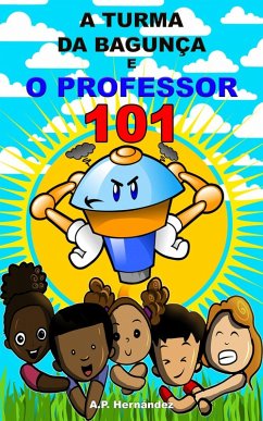 A turma da bagunça e o professor 101 (eBook, ePUB) - Hernández, A. P.