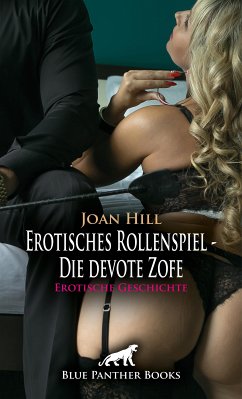 Erotisches Rollenspiel - Die devote Zofe   Erotische Geschichte (eBook, PDF) - Hill, Joan