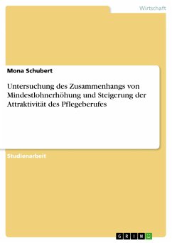 Untersuchung des Zusammenhangs von Mindestlohnerhöhung und Steigerung der Attraktivität des Pflegeberufes (eBook, PDF) - Schubert, Mona