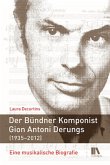 Der Bündner Komponist Gion Antoni Derungs (1935-2012)