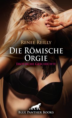 Die Römische Orgie   Erotische Geschichte (eBook, PDF) - Reilly, Renee