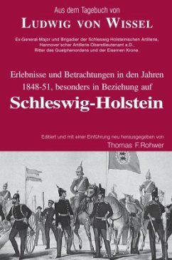 Aus dem Tagebuch von Ludwig Wissel - Erlebnisse und Betrachtungen in den Jahren 1848-51, besonders in Beziehung auf Schl - Rohwer, Thomas F.