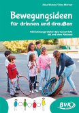 Bewegungsideen für drinnen und draußen Bewegungsideen für drinnen und draußen