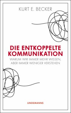 Die entkoppelte Kommunikation - Becker, Kurt E.