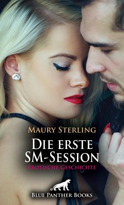 Die erste SM-Session   Erotische Geschichte (eBook, PDF) - Sterling, Maury