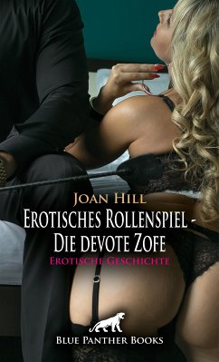 Erotisches Rollenspiel - Die devote Zofe   Erotische Geschichte (eBook, ePUB) - Hill, Joan