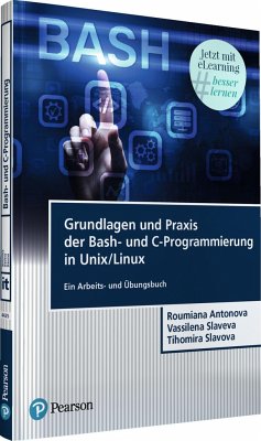 Grundlagen und Praxis der Bash-und C-Programmierung in Unix/Linux - Antonova, Roumiana Hristova;Kovacheva, Vassilena Iordanova;Slavova, Tihomira Encheva
