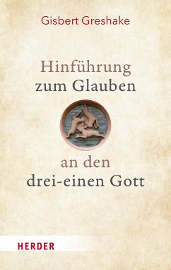 Hinführung zum Glauben an den drei-einen Gott (eBook, PDF) - Greshake, Gisbert