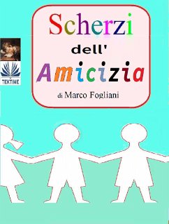 Scherzi Dell'Amicizia (eBook, ePUB) - Fogliani, Marco