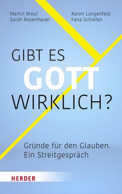 Gibt es Gott wirklich? (eBook, PDF) - Breul, Martin; Langenfeld, Aaron; Rosenhauer, Sarah; Schiefen, Fana