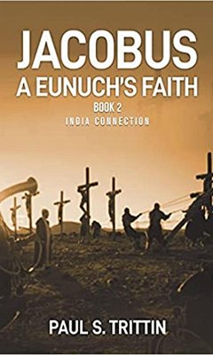 Jacobus: A Eunuch's Faith (Book 2: India Connection) (eBook, ePUB) - Trittin, Paul