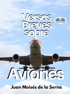 Versos Breves Sobre Aviones (eBook, ePUB) - Serna, Juan Moisés De La