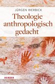 Theologie anthropologisch gedacht (eBook, PDF)