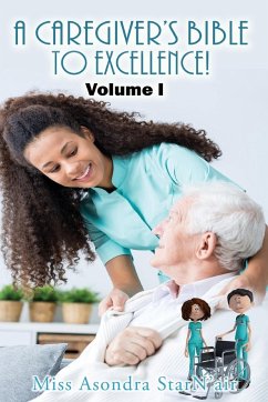 A Caregiver's Bible to Excellence! Volume I - StarN'air, Miss Asondra