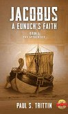 Jacobus: A Eunuch's Faith (Book I: The Apprentice) (eBook, ePUB)