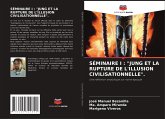 SÉMINAIRE I : "JUNG ET LA RUPTURE DE L'ILLUSION CIVILISATIONNELLE".