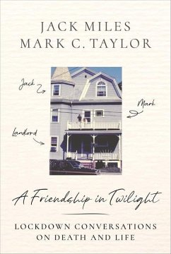 A Friendship in Twilight - Miles, Jack; Taylor, Mark C. (Chair and Professor, Columbia University)