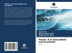 Fetuin -A in Gesundheit und Krankheit - Aly, Omnia;Hassan Zaki, Hanan;M. Hafez, Mohamed