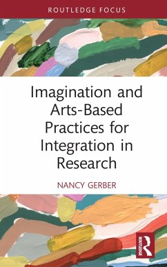 Imagination and Arts-Based Practices for Integration in Research - Gerber, Nancy
