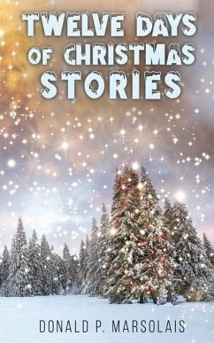 Twelve Days of Christmas Stories - MARSOLAIS, DONALD P.