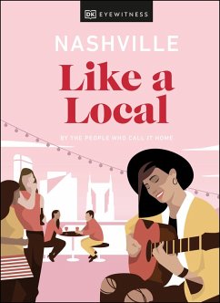 Nashville Like a Local (eBook, ePUB) - Dk Eyewitness; Freeman, Bailey; Shoates, Kristen
