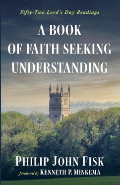 A Book of Faith Seeking Understanding - Fisk, Philip John