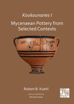 Koukounaries I: Mycenaean Pottery from Selected Contexts - Koehl, Robert B. (Emeritus Professor of Archaeology and former Chair