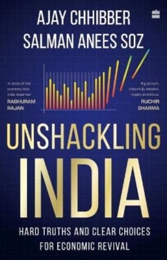 Unshackling India - Chhibber, Ajay; Anees Soz, Salman