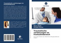 Traumatische verletzungen im frontzahnbereich - Malik, Manvi;Verma, Urvashi