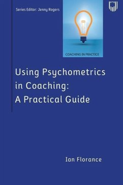 Using Psychometrics in Coaching: A Practical Guide - Florance, Ian