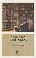 Aramakla Bulunmaz - Kara, Ismail