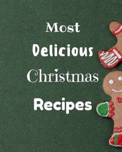 Most Delicious Christmas Recipes - Grunn, Josh