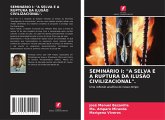 SEMINÁRIO I: "A SELVA E A RUPTURA DA ILUSÃO CIVILIZACIONAL".