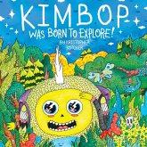 Kimbop Was Born To Explore!