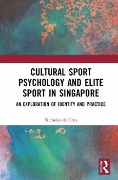 Cultural Sport Psychology and Elite Sport in Singapore - de Cruz, Nicholas