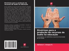 Diretrizes para a produção de recursos de áudio na educação - Araque R., Adriana C.
