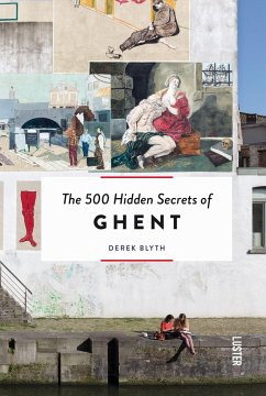 500 Hidden Secrets of Ghent, The - Blyth, Derek