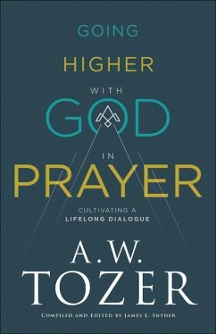 Going Higher with God in Prayer - Tozer, A W