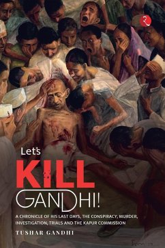 LETS KILL GANDHI - Gandhi, Tushar A