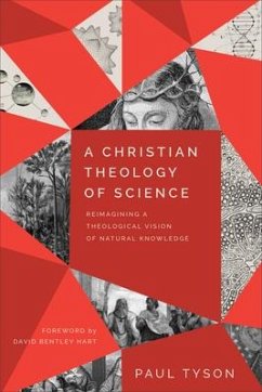 A Christian Theology of Science - Tyson, Paul; Hart, David