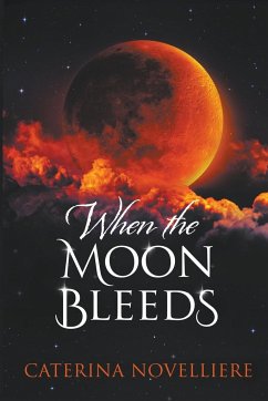 When The Moon Bleeds - Novelliere, Caterina